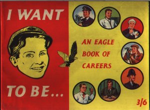 Eagle Book of Careers. I Want to Be...